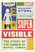 Super Visible: The Story of the Women of Marvel Comics by Margaret Stohl