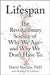 Lifespan: The Revolutionary Science of Why We Ageand Why We Don't Have to by David A. Sinclair