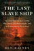The Last Slave Ship: The True Story of How Clotilda Was Found, Her Descendants, and an Extraordinary Reckoning by Ben Raines