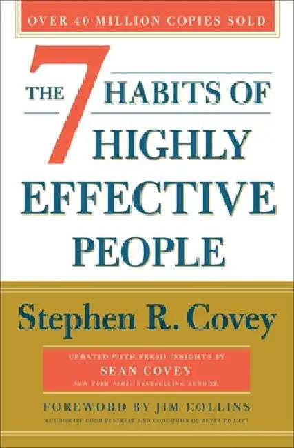 The 7 Habits of Highly Effective People: Revised and Updated: Powerful Lessons in Personal Change by Stephen R. Covey