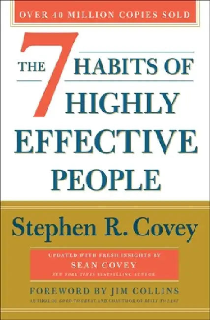 The 7 Habits of Highly Effective People: Revised and Updated: Powerful Lessons in Personal Change by Stephen R. Covey