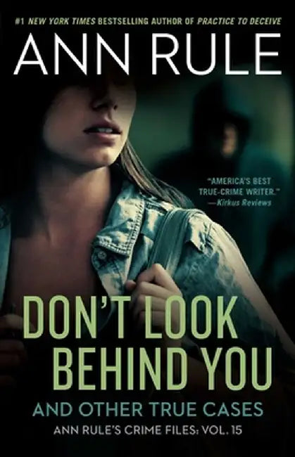 Don't Look Behind You: Ann Rule's Crime Files #15 by Ann Rule