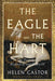 The Eagle and the Hart: The Tragedy of Richard II and Henry IV by Helen Castor