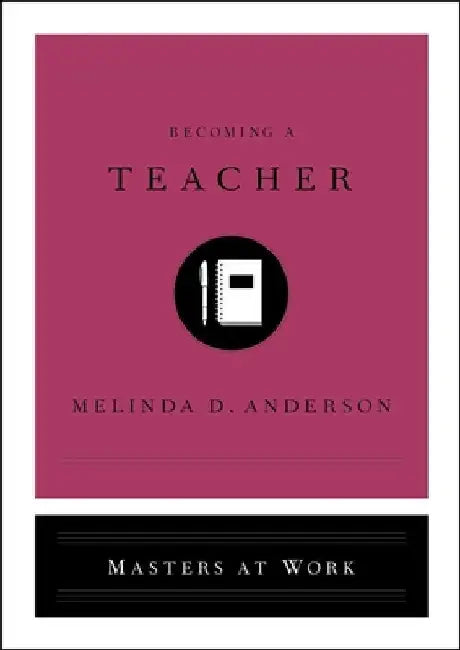 Becoming a Teacher by Melinda D. Anderson