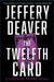The Twelfth Card: A Lincoln Rhyme Novel by Jeffery Deaver