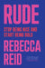 Rude: Stop Being Nice and Start Being Bold by Rebecca Reid