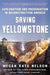 Saving Yellowstone: Exploration and Preservation in Reconstruction America by Megan Kate Nelson