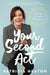 Your Second ACT: Inspiring Stories of Reinvention by Patricia Heaton