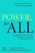 Power, for All: How It Really Works and Why It's Everyone's Business by Julie Battilana