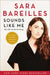 Sounds Like Me: My Life (So Far) in Song by Sara Bareilles