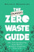 The (Almost) Zero Waste Guide: 100 Tips for Reducing Your Waste Without Changing Your Life by Melanie Mannarino