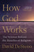 How God Works: The Science Behind the Benefits of Religion by David Desteno