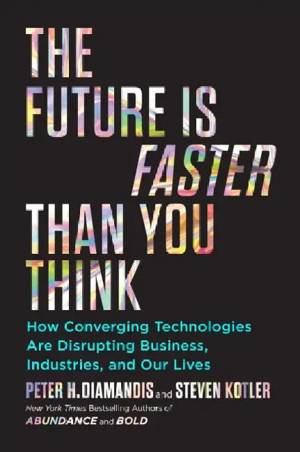 The Future Is Faster Than You Think by Peter H. Diamandis