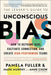 The Leader's Guide to Unconscious Bias: How to Reframe Bias, Cultivate Connection, and Create High-Performing Teams by Pamela Fuller