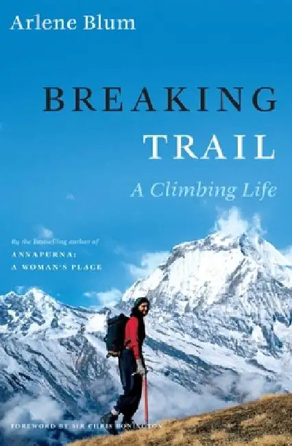 Breaking Trail: A Climbing Life by Arlene Blum