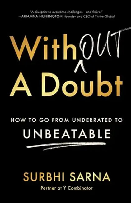 Without a Doubt: How to Go from Underrated to Unbeatable by Surbhi Sarna