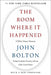 The Room Where It Happened: A White House Memoir by John Bolton