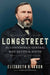 Longstreet: The Confederate General Who Defied the South by Elizabeth Varon