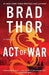Act of War, Volume 13: A Thriller by Brad Thor