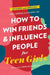 How to Win Friends and Influence People for Teen Girls by Donna Dale Carnegie