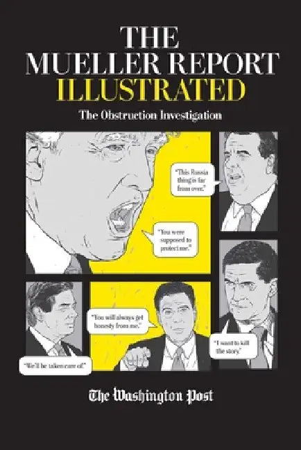 The Mueller Report Illustrated: The Obstruction Investigation by The Washington Post