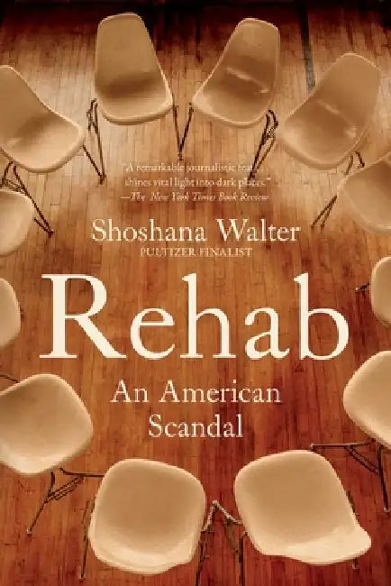 Rehab: An American Scandal by Shoshana Walter