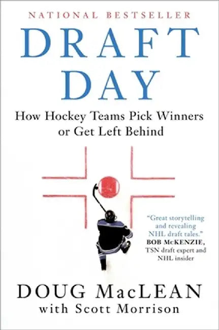 Draft Day: How Hockey Teams Pick Winners or Get Left Behind by Doug MacLean