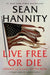 Live Free or Die: America (and the World) on the Brink by Sean Hannity