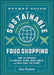 A Pocket Guide to Sustainable Food Shopping: Advice from Reading Labels to Navigating Grocery Aisles by Kate Bratskeir