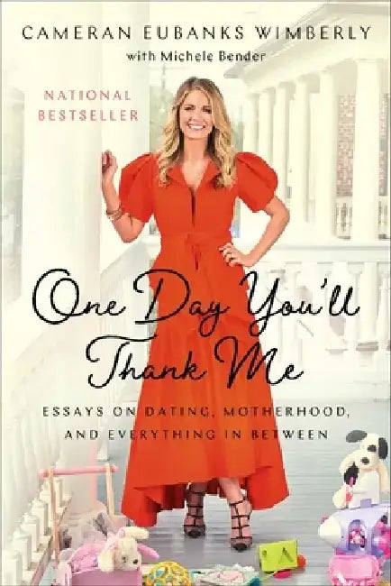 One Day You'll Thank Me: Essays on Dating, Motherhood, and Everything in Between by Cameran Eubanks Wimberly