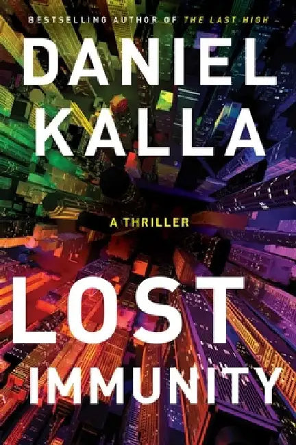 Lost Immunity: A Thriller by Daniel Kalla