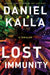 Lost Immunity: A Thriller by Daniel Kalla