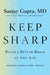 Keep Sharp: Build a Better Brain at Any Age by Sanjay Gupta