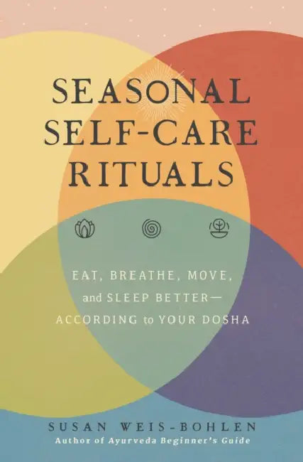 Seasonal Self-Care Rituals by Susan Weis-Bohlen