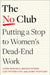 Can't Say No Club: How to Free Women's Careers from Unrewarded Work by Linda Babcock