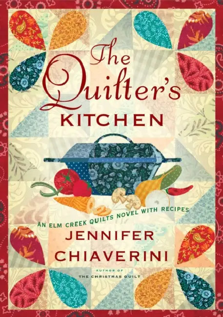 The Quilter's Kitchen: An ELM Creek Quilts Novel with Recipes by Jennifer Chiaverini