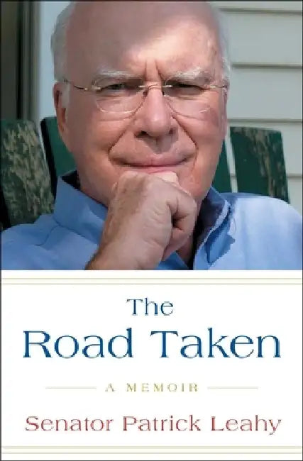 The Road Taken: A Memoir by Patrick Leahy