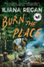 Burn the Place: A Memoir by Iliana Regan