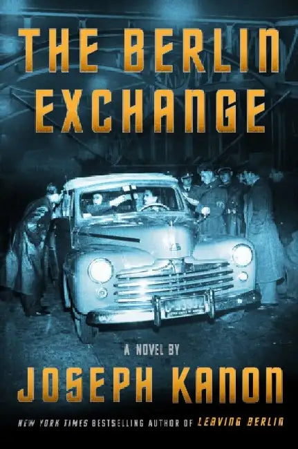 The Berlin Exchange: A Novel by Joseph Kanon
