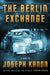 The Berlin Exchange: A Novel by Joseph Kanon