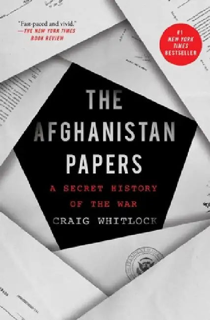 The Afghanistan Papers: A Secret History of the War by Craig Whitlock