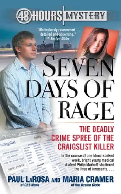 Seven Days of Rage: The Deadly Crime Spree of the Craigslist Killer by Paul Larosa