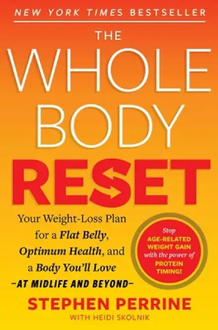 The Whole Body Reset: Your Never-Too-Late Weight-Loss Plan for a Flat Belly, Lifelong Health, and a Body You'll Love by Stephen Perrine