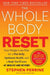 The Whole Body Reset: Your Never-Too-Late Weight-Loss Plan for a Flat Belly, Lifelong Health, and a Body You'll Love by Stephen Perrine