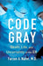 Code Gray: Death, Life, and Uncertainty in the ER by Farzon A Nahvi