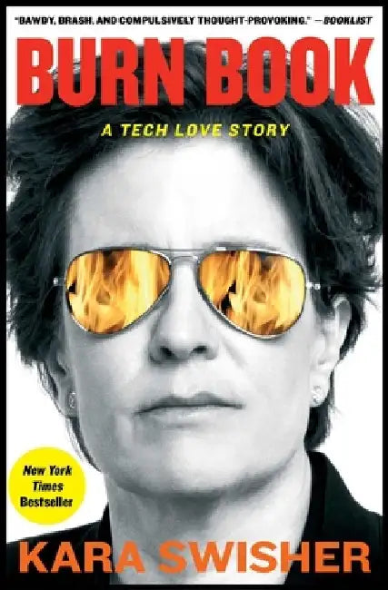 Burn Book: A Tech Love Story by Kara Swisher
