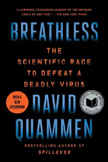 Breathless: The Scientific Race to Defeat a Deadly Virus by David Quammen