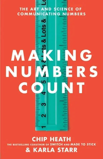 Making Numbers Count by Chip Heath