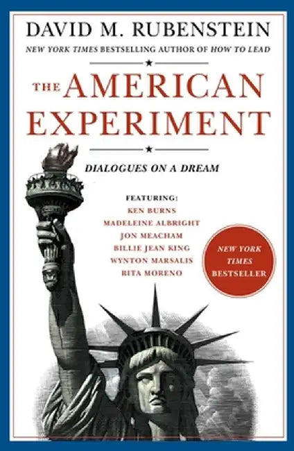 The American Experiment: Creating a Nation by David M. Rubenstein