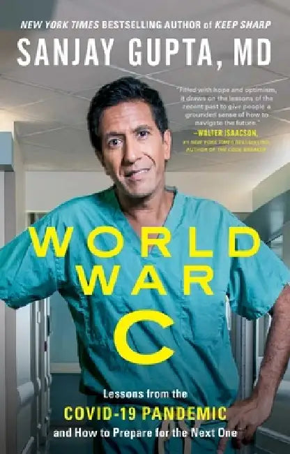 World War C: Lessons from the Covid-19 Pandemic and How to Prepare for the Next One by Sanjay Gupta